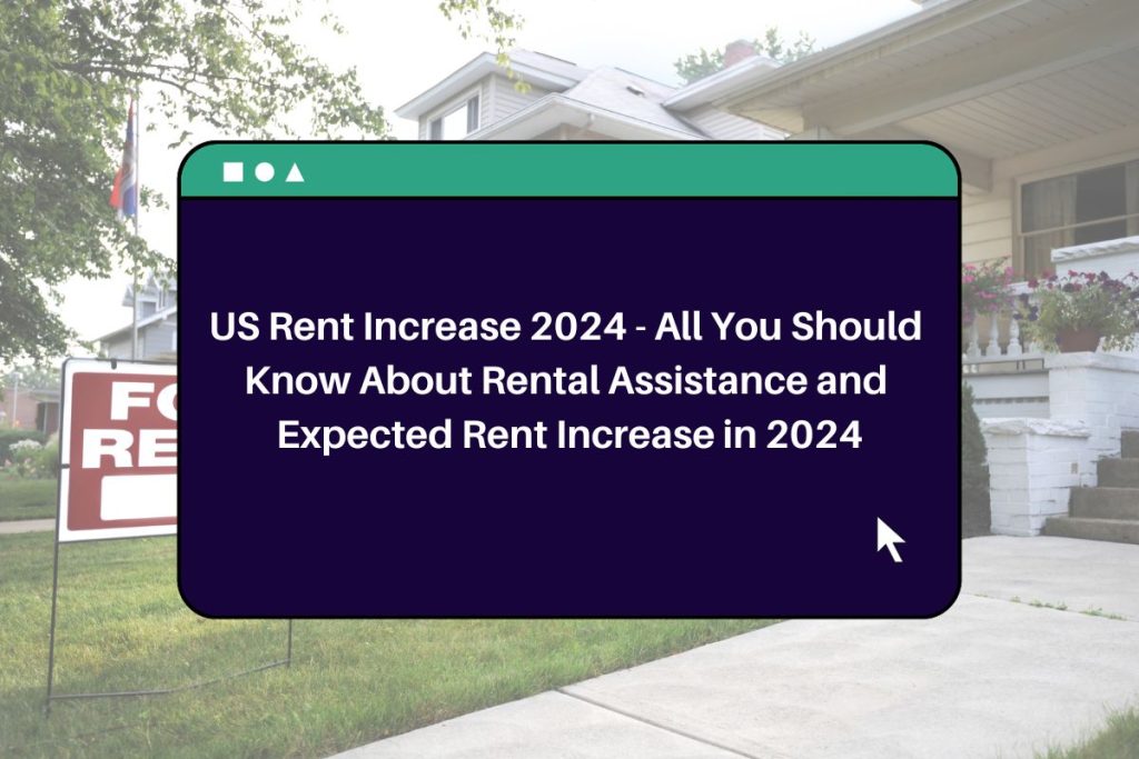 US Rent Increase 2024 - All You Should Know About Rental Assistance and Expected Rent Increase in 2024