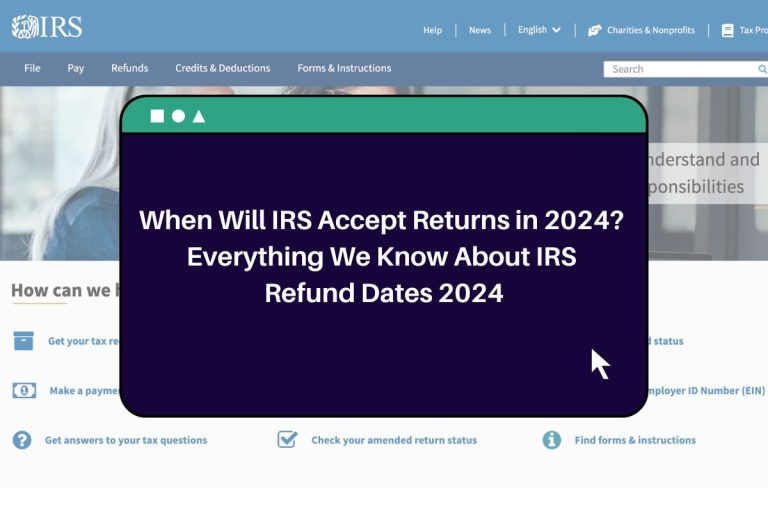 When Will IRS Accept Returns in 2024? Everything We Know About IRS