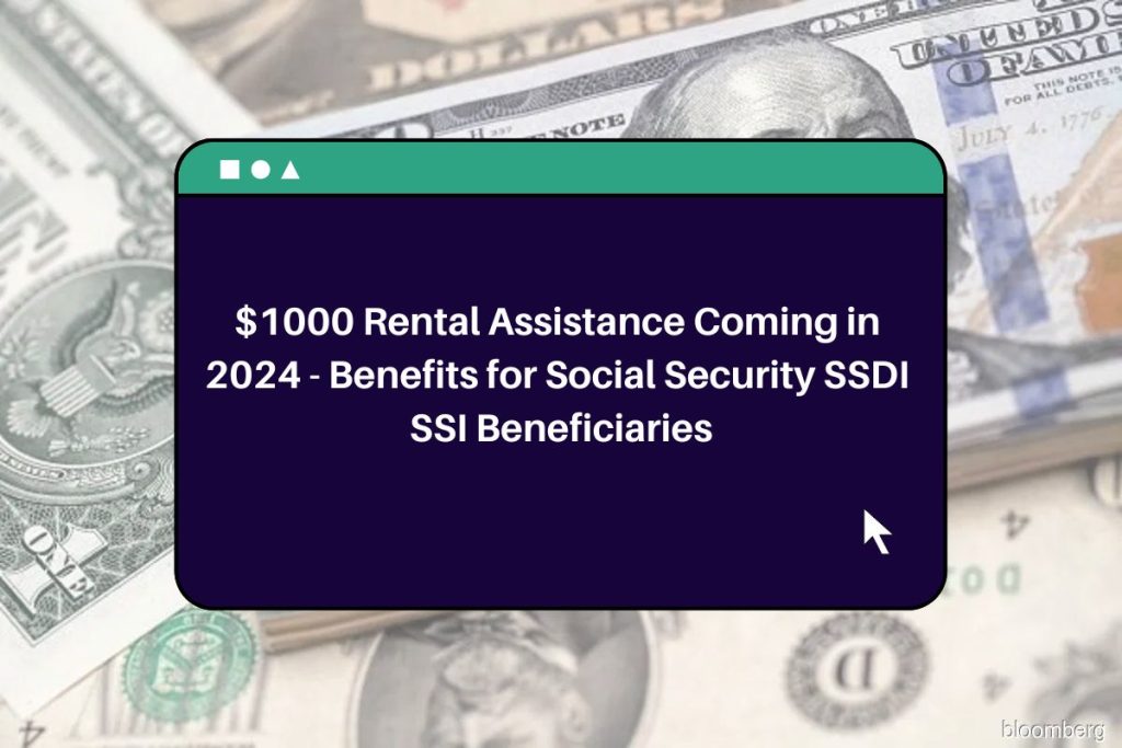 $1000 Rental Assistance Coming in 2024 - Benefits for Social Security SSDI SSI Beneficiaries