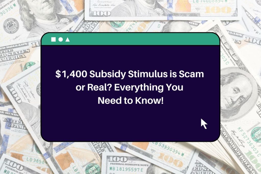 $1,400 Subsidy Stimulus is Scam or Real? Everything You Need to Know!