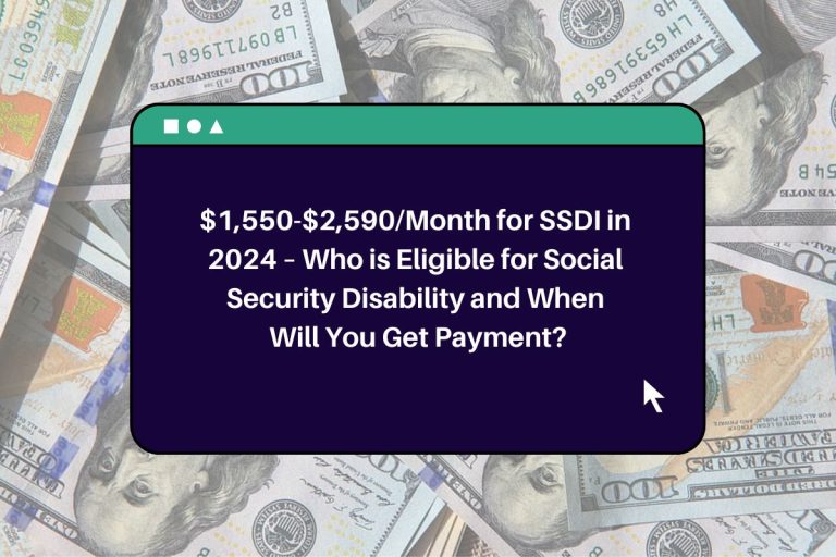 1,5502,590/Month for SSDI in 2024 Who is Eligible for Social
