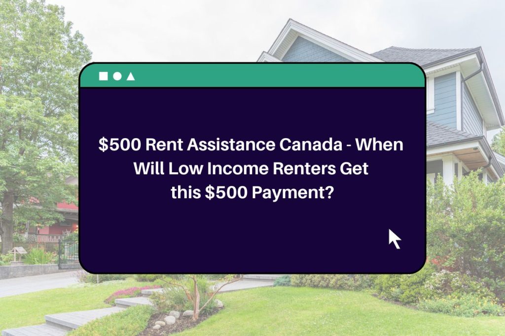 $500 Rent Assistance Canada - When Will Low Income Renters Get this $500 Payment?