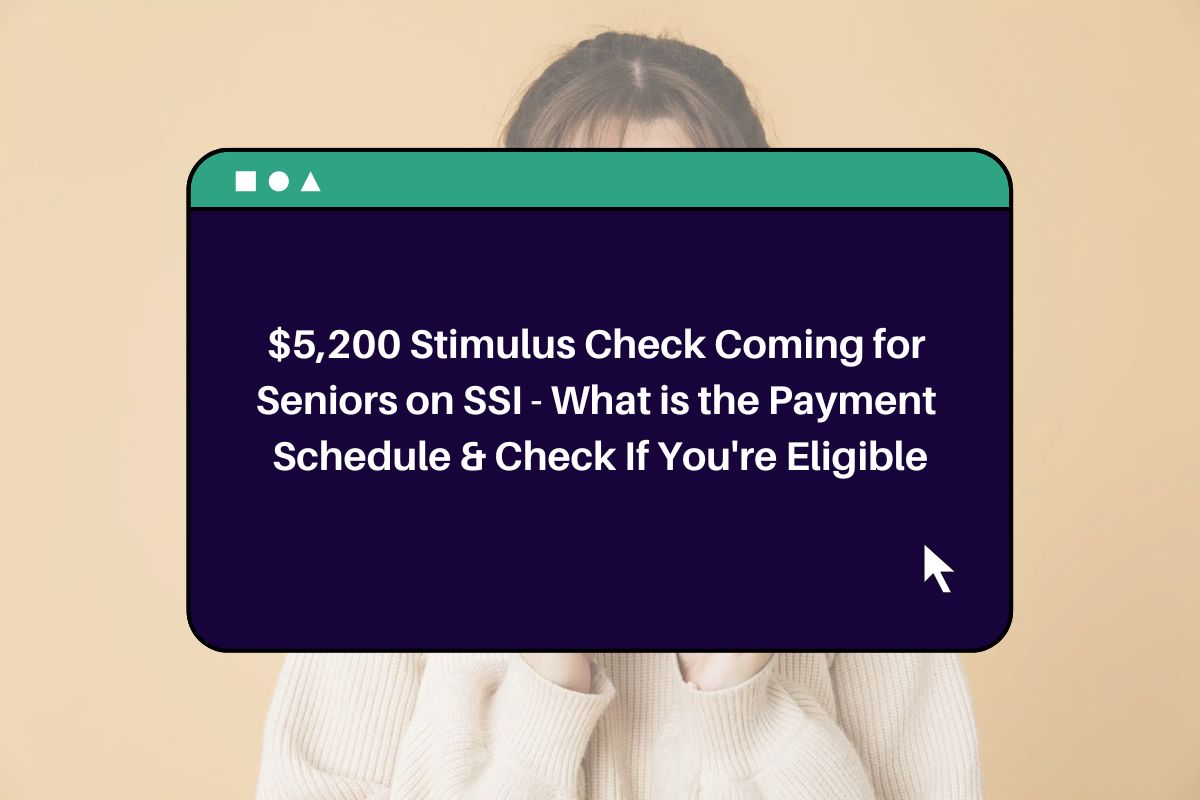5,200 Stimulus Check Coming for Seniors on SSI What is the Payment