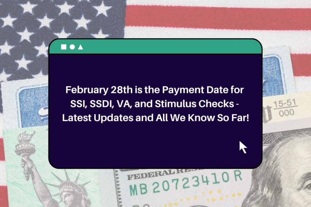 February 28th is the Payment Date for SSI, SSDI, VA, and Stimulus Checks - Latest Updates and All We Know So Far!