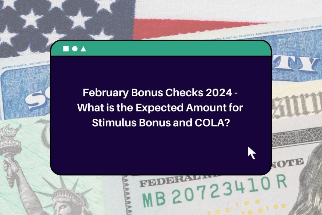 February Bonus Checks 2024 - What is the Expected Amount for Stimulus Bonus and COLA?