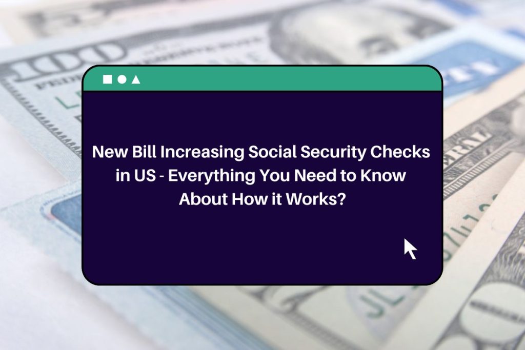 New Bill Increasing Social Security Checks in US - Everything You Need to Know About How it Works?