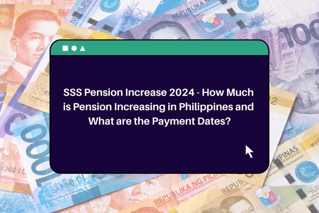 SSS Pension Increase 2024 - How Much is Pension Increasing in Philippines and What are the Payment Dates?