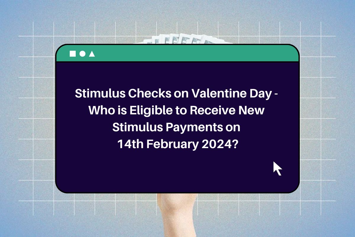 Stimulus Checks on Valentine Day Who is Eligible to Receive New