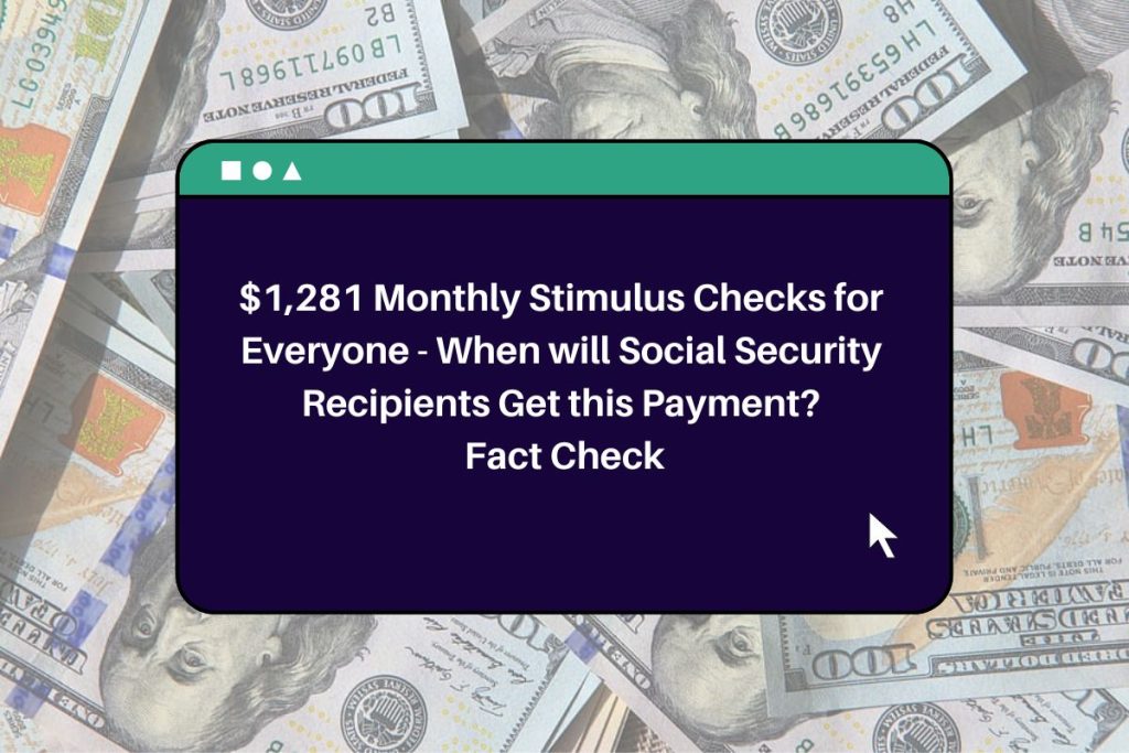 $1,281 Monthly Stimulus Checks for Everyone - When will Social Security Recipients Get this Payment? Fact Check