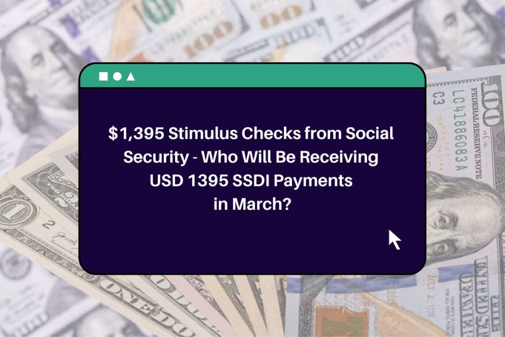$1,395 Stimulus Checks from Social Security - Who Will Be Receiving USD 1395 SSDI Payments in March?