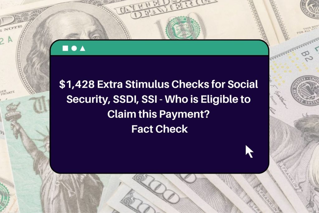 $1,428 Extra Stimulus Checks for Social Security, SSDI, SSI - Who is Eligible to Claim this Payment? Fact Check