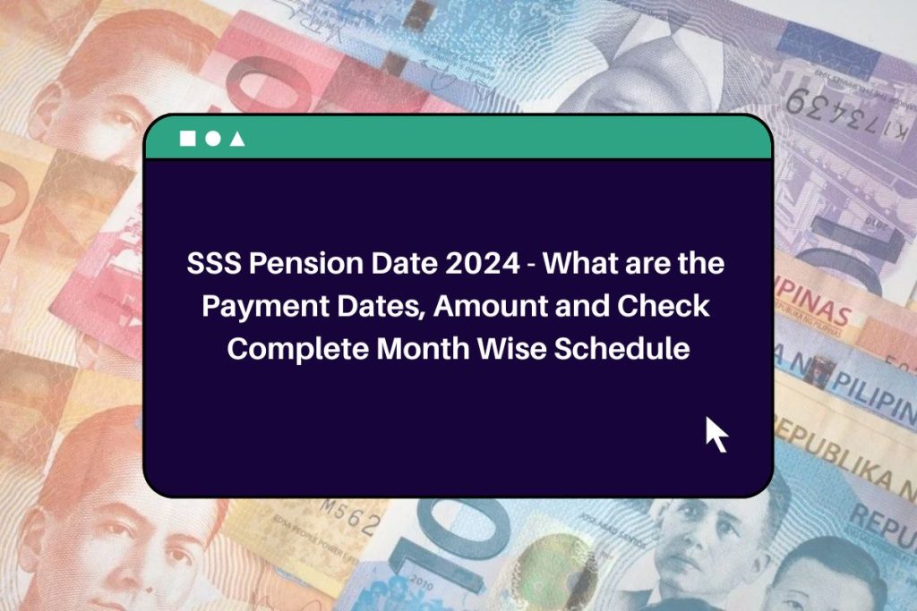 SSS Pension Date 2024 - What are the Payment Dates, Amount and Check Complete Month Wise Schedule